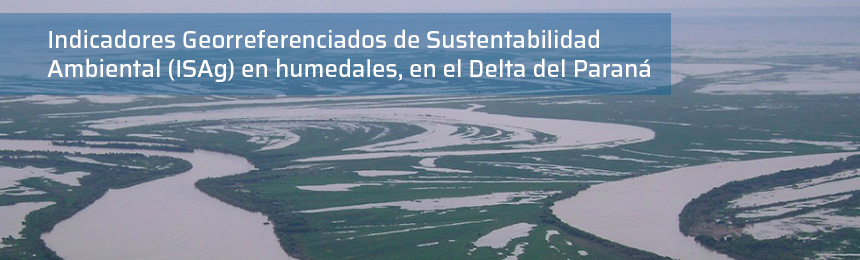 Indicadores Georreferenciados de Sustentabilidad Ambiental (ISAg) en humedales, en el Delta del Paraná