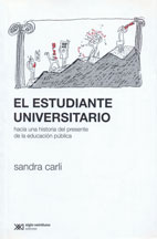 El estudiante universitario : hacia una historia del presente de la educación pública / Sandra Carli.