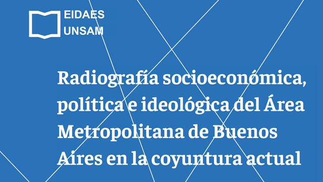 Radiografía socioeconómica, política e ideológica del Área Metropolitana de Buenos Aires en la coyuntura actual